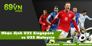 Nhận định U22 Singapore vs U22 Malaysia